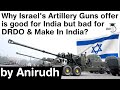 India Israel Defence Ties, Israel offers India lucrative Artillery Guns deal, How it can affect DRDO