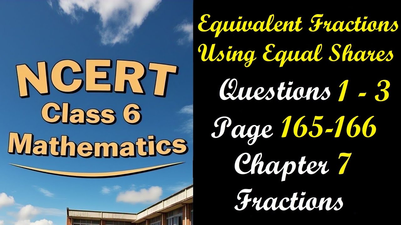 Equivalent Fractions Using Equal Shares and Questions 1-3 Page 165-166 | Class 6 Maths Chapter 7