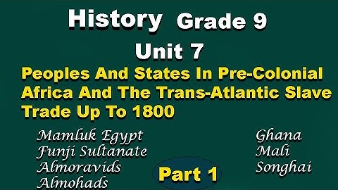History Grade 9 unit 7 part 1 | የ9ኛ ክፍል የታሪክ ትምህርት ምዕራፍ 7 ክፍል 1
