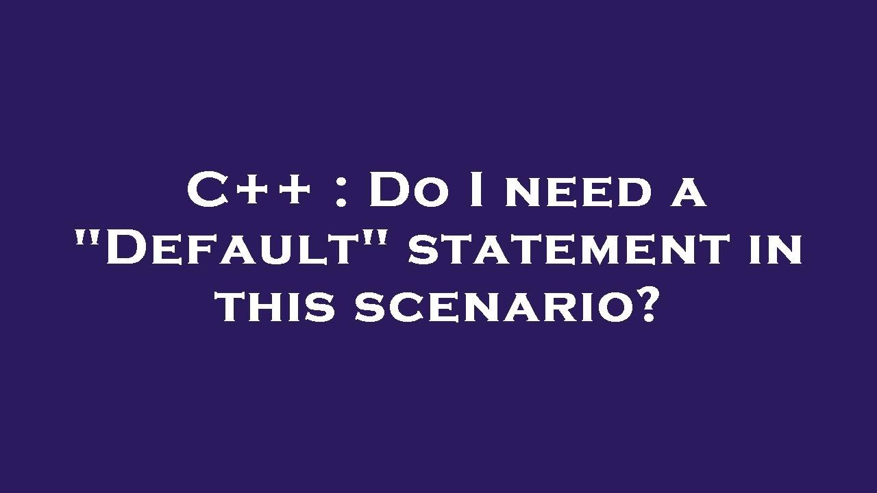 C++ : Do I need a