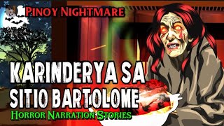 PINOY NARRATION STORY | KARINDERYA SA SITIO BARTOLOME | PINOY NIGHTMARE