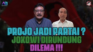 PROJO JADI PARTAI ? JOKOWI DIRUNDUNG DILEMA !!!