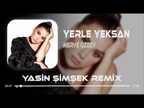 Merve Özbey - Yerle Yeksan ( Yasin Şimşek Remix ) l Yeniden Şahlanıcam Küllerimden Doğucam