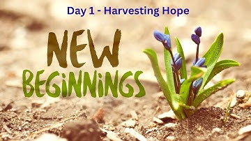 New Beginnings How to start over after Grief | Harvesting Hope - Day 1 #startingover #healing #hope