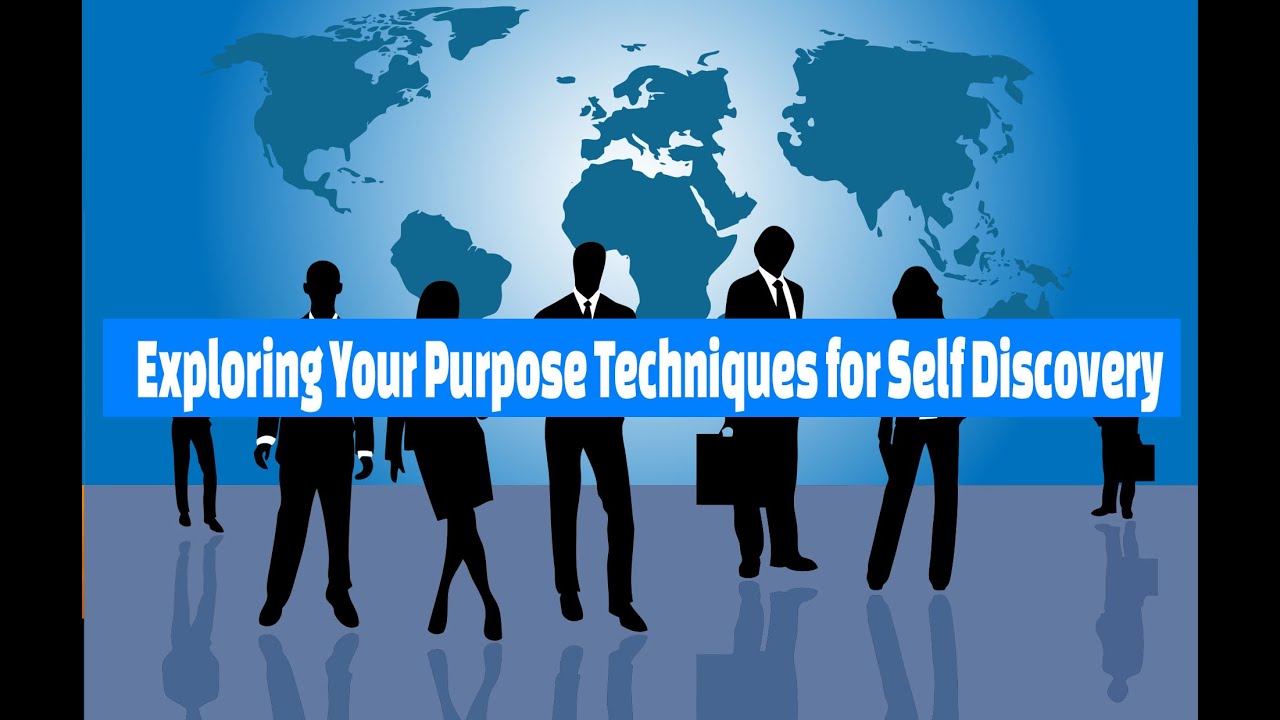 Exploring Your Purpose - Techniques for Self Discovery. Change grow.