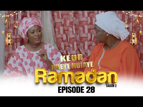 Ramadan Keur Ndeye Ndiaye - Episode 28