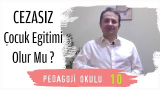 Pedagoji Okulu 10 - Cezasız Çocuk Eğitimi Olur Mu? - Pedagog Adem Güneş