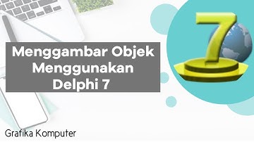 Menggambar Objek Menggunakan Delphi 7