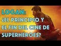 LOGAN ¿El principio y el fin del cine de superhéroes? l VIDEO ENSAYO