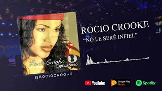 Rocio Crooke - No le seré infiel (Audio Oficial)