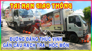 TAI NẠN GIAO THÔNG ĐẶNG THÚC VỊNH | VLOG ĐƯỜNG PHỐ | CẦU RẠCH TRA | HUYỆN HÓC MÔN | ĐÔNG THẠNH