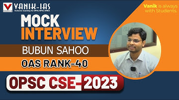 OPSC CSE Result 2023 | BUBUN SAHOO | Rank-40 |Mock Interview Vanik IAS #opsc #opscoas