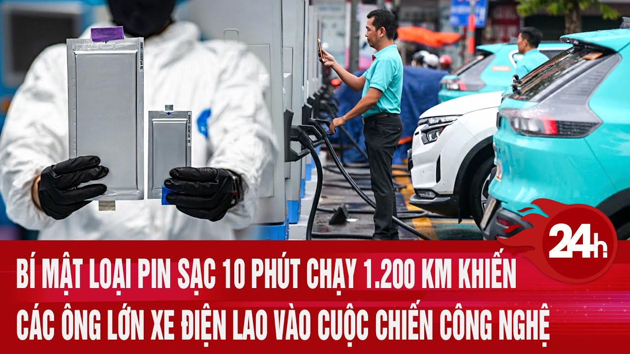 Bí mật loại pin sạc 10 phút chạy 1.200 km khiến các ông lớn xe điện lao vào cuộc chiến công nghệ