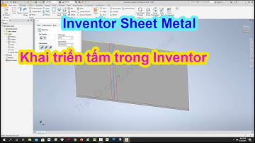 Hướng dẫn vẽ trong môi trường Sheet Metal Inventor - Inventor cho người mới bắt đầu