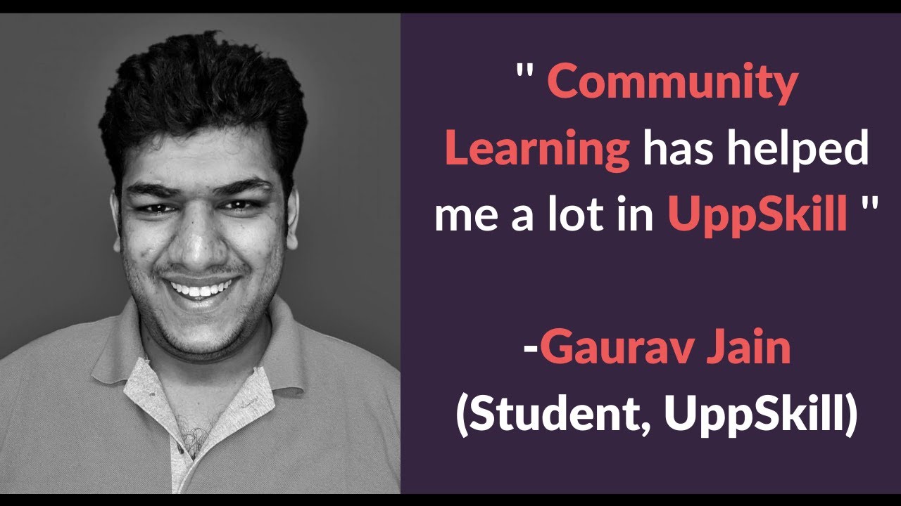 Community Learning in UppSkill has Helped Gaurav a Lot | UppSkill Review