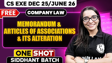 Memorandum & Articles of Associations & Alteration | Company Law | One Shot | CS Exe Dec 25/June 26