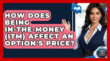 How Does Being In-The-Money (ITM) Affect An Option
