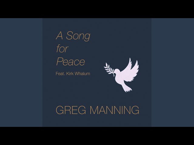 Greg Manning - A Song For Peace feat Kirk Whalum