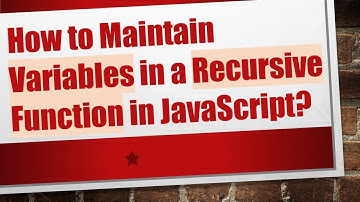 How to Maintain Variables in a Recursive Function in JavaScript?