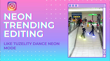 New Trending Neon Glowing Effect Video editing | tuzelity dance - Neon mode Reels editing tutorial