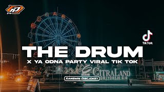 DJ THE DRUM X YA ODNA VIRAL TIKTOK FYP YANG DI CARI CARI