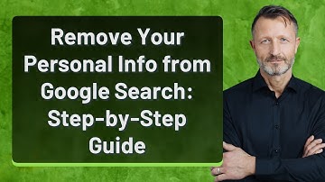 Remove Your Personal Info from Google Search: Step-by-Step Guide