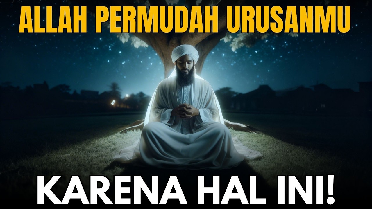 Cara Agar Allah Melancarkan Semua Urusanmu | Amalan, Doa, dan Rahasia Hidup Penuh Kemudahan