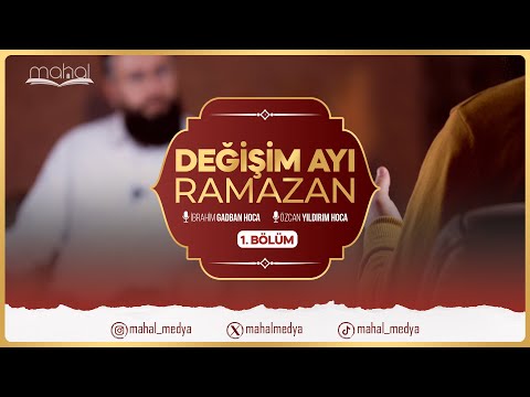 Değişim Ayı Ramazan | İbrahim Gadban Hoca ve Özcan Yıldırım Hoca ile Özel Program [1.Bölüm] #ramazan