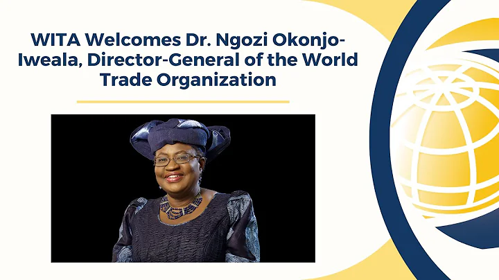WITA Welcomes Dr. Ngozi Okonjo-Iweala, Director-General of the WTO