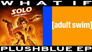 WHAT IF Solo: A Star Wars Story aired on Adult Swim