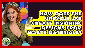 How Does The Upcycle Lab Create Inspiring Designs From Waste Materials? - The Upcycle Lab