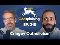 Episode 215 cringey catholicism