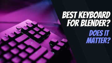What is The Best Keyboard for Blender & does it even matter?