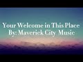Maverick City Music Your Welcome In This Place Lyrics mp3