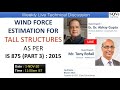 Session 8 - Wind force for Tall structures as per IS 875 (Part3) - Live Technical Discussion