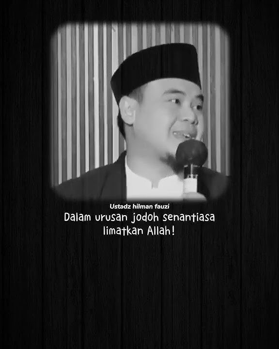 Ustadz Hilman Fauzi ll Karena Jodoh itu sudah ada yg Ngatur , #storywa #viral #story #ceramah #jodoh