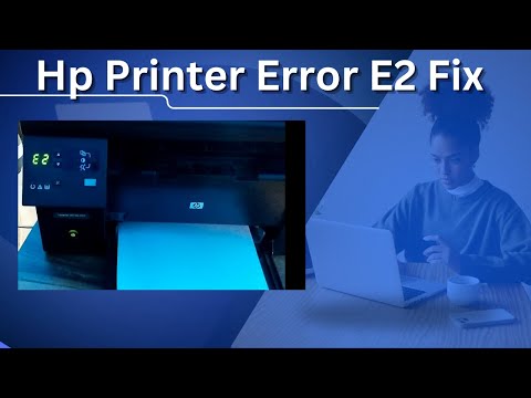 How to Fix HP Printer Error E2 in 2 Minutes | Quick & Easy Solution