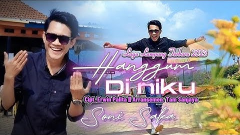 Lagu lampung terbaru 2025 - HANGGUM DINIKU - SONI SAKA - Cipt. Erwin palita