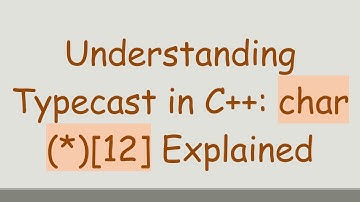 Understanding Typecast in C+ + : char (*)[12] Explained