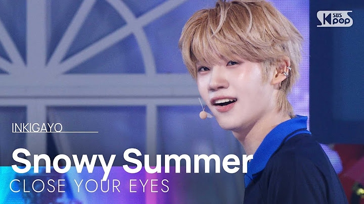 CLOSE YOUR EYES - Snowy Summer | SBS 250713 방송
