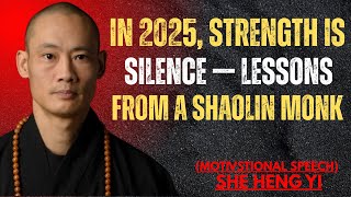 |In 2025, Strength is Silence—Lessons from a Shaolin Monk| SHE HENG YI THE BEST MOTIVATIONAL SPEECH