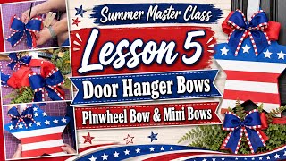 Summer Bow Master Class Lesson 5 | Learn How to Make Door Hanger Bows, Pinwheel Bows and Mini Bows