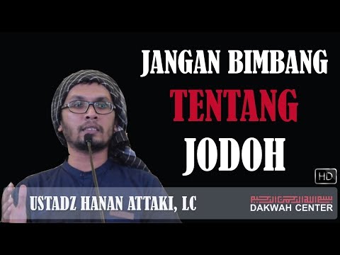 jangan-bimbang-tentang-jodoh---ustadz-hanan-attaki,-lc