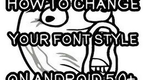 HOW TO CHANGE FONT ON ANDROID 5 0+HD