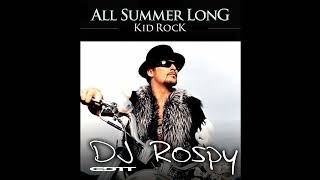 KID ROCK - ALL SUMMER LONG (DJ ROSPY EDIT)