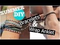 Summer DIY - Bracelets and Wrap Anklet