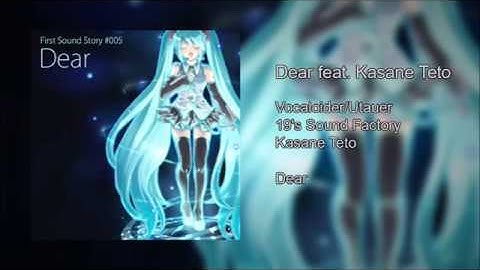 Dear feat. Kasane Teto +VSQX/VSQ/UST