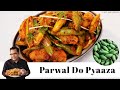 Shaadi waali parwal do pyaaza recipe       parwal subzi at home  chef ajay chopra