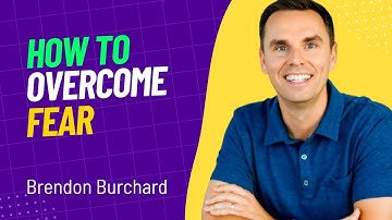How to Overcome Fear – Brendon Burchard