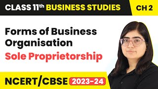 Sole Proprietorship - Forms of Business Organisation | Class 11 Business Studies